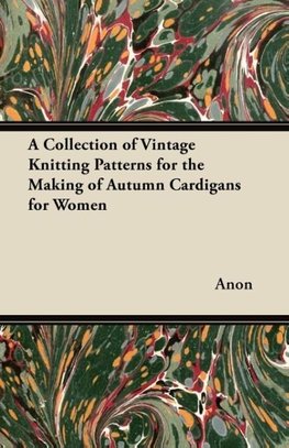 A Collection of Vintage Knitting Patterns for the Making of Autumn Cardigans for Women