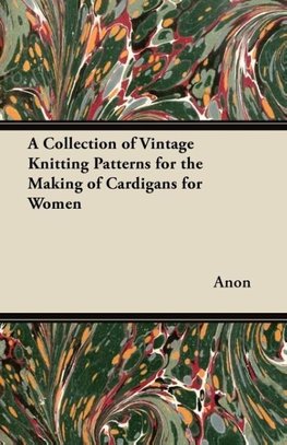 A Collection of Vintage Knitting Patterns for the Making of Cardigans for Women