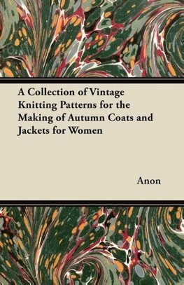 A Collection of Vintage Knitting Patterns for the Making of Autumn Coats and Jackets for Women