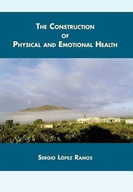 The Construction of Physical and Emotional Health