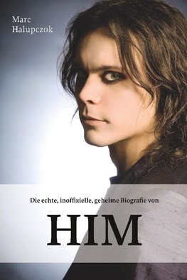 Die echte, inoffizielle, geheime Biografie von HIM