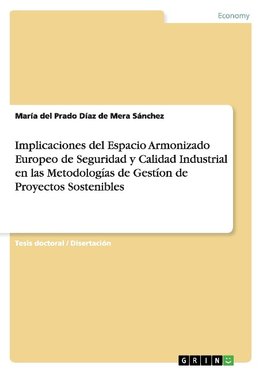 Implicaciones del Espacio Armonizado Europeo de Seguridad y  Calidad Industrial en las Metodologías de Gestíon de Proyectos Sostenibles