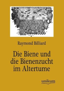 Die Biene und die Bienenzucht im Altertume