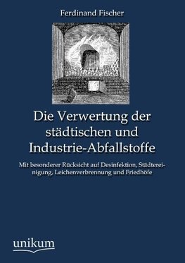 Die Verwertung der städtischen und Industrie-Abfallstoffe