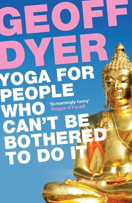 Yoga for People Who Can't Be Bothered to Do It