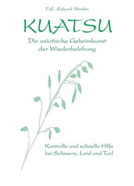 Kuatsu.  Die asiatische Geheimkunst der Wiederbelebung