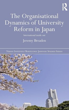 The Organisational Dynamics of University Reform in Japan