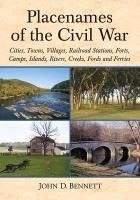 Bennett, J:  Placenames of the Civil War