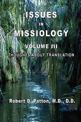 Issues In Missiology, Volume III, Thoughts About Translation