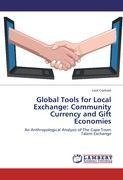 Global Tools for Local Exchange: Community Currency and Gift Economies