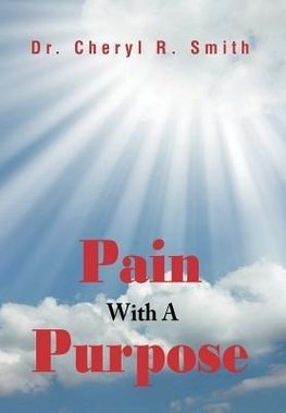 Pain With A Purpose