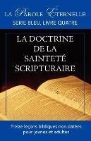 La vie et la doctrine de la sainteté scripturaire (La parole éternelle, serie bleu, livre quatre)