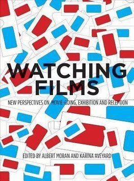 Moran, A: Watching Films - New Perspectives on Movie-Going,