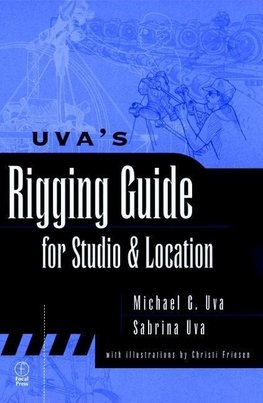 Uva, M: Uva's Rigging Guide for Studio and Location