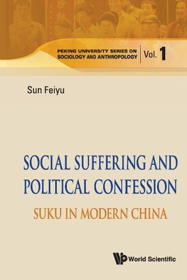 Feiyu, S:  Social Suffering And Political Confession: Suku I