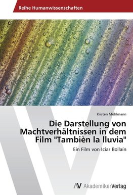 Die Darstellung von Machtverhältnissen in dem Film "Tambièn la lluvia"