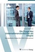 Die Frage des Unternehmensleitbildes als Utopie