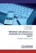 Whether cell phone is a necessity or a luxurious item?