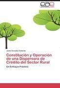 Constitución y Operación de una Dispersora de Crédito del Sector Rural