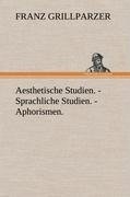 Aesthetische Studien. - Sprachliche Studien. - Aphorismen.