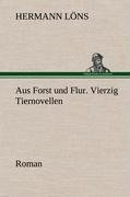 Aus Forst und Flur. Vierzig Tiernovellen