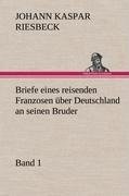 Briefe eines reisenden Franzosen über Deutschland an seinen Bruder - Band 1