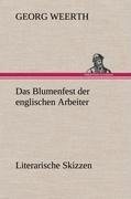 Das Blumenfest der englischen Arbeiter. Literarische Skizzen