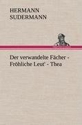 Der verwandelte Fächer - Fröhliche Leut' - Thea