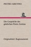 Die Gespräche des göttlichen Pietro Aretino