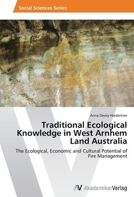 Traditional Ecological Knowledge in West Arnhem Land Australia