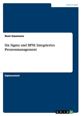 Six Sigma und BPM: Integriertes Prozessmanagement