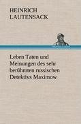 Leben Taten und Meinungen des sehr berühmten russischen Detektivs Maximow