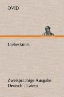 Liebeskunst. Zweisprachige Ausgabe Deutsch - Latein