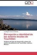 Percepción e identidad de los actores locales de Teuchitlán