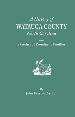 A History of Watauga County, North Carolina, with Sketches of Prominent Families