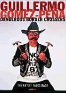 Gomez-Pena, G: Dangerous Border Crossers