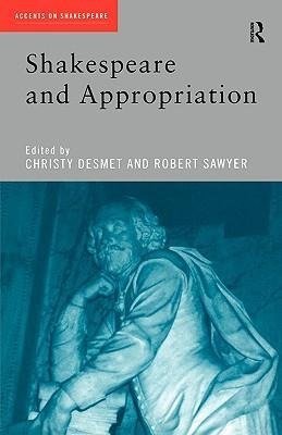 Desmet, C: Shakespeare and Appropriation