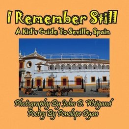 I Remember Still, A Kid's Guide To Seville, Spain