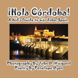 Hola Cordoba! a Kid's Guide to Cordoba, Spain