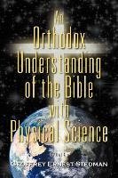 An Orthodox Understanding of the Bible with Physical Science