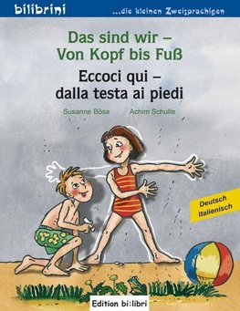 Das sind wir - Von Kopf bis Fuß. Kinderbuch Deutsch-Italienisch