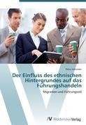 Der Einfluss des ethnischen Hintergrundes auf das Führungshandeln