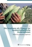 Die Insolvenz als Chance für landwirtschaftliche Unternehmen