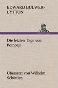 Die letzten Tage von Pompeji (Uebersetzt von Wilhelm Schöttlen)