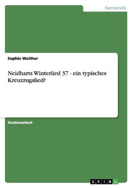 Neidharts Winterlied 37 - ein typisches Kreuzzugslied?