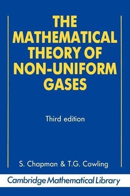 The Mathematical Theory of Non-Uniform Gases