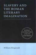 Slavery and the Roman Literary Imagination