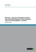 Black Box - oder ob die biologische Lektüre eine Gesellschaftsdiagnose in Durs Grünbeins "Ode an das Dienzephalon" erfordert