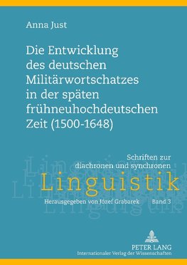 Die Entwicklung des deutschen Militärwortschatzes in der späten frühneuhochdeutschen Zeit (1500-1648)