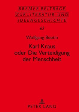 Karl Kraus oder Die Verteidigung der Menschheit